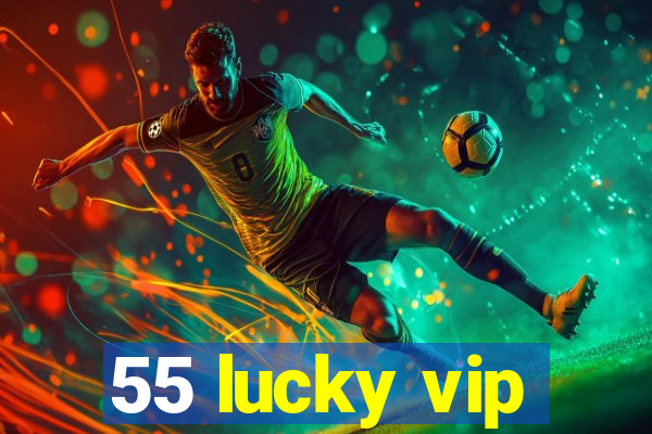 55 lucky vip